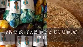 From The Dye Studio EP 11 - Delicious Yarn, Yummy Bread