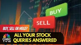 Which Are The Best Stocks To Buy, Hold & Sell: All Your Stock Queries Answered | CNBC TV18