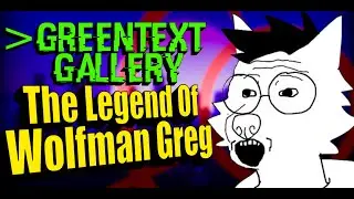 The Legend of Wolfman Greg | Greentext Gallery