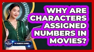 Why Are Characters Assigned Numbers In Movies?