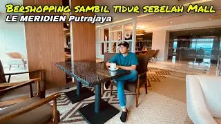 LE MERIDIEN Putrajaya | Gallery Suite 1 King | Full Review