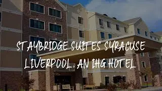 Staybridge Suites Syracuse Liverpool, an IHG Hotel Review - Liverpool , United States of America