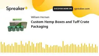 Custom Hemp Boxes and Tuff Crate Packaging (made with Spreaker)