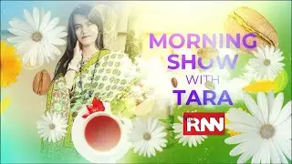 Morning Show with Tara |  EP 59 | RNN News