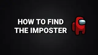 How to Find the Imposter Among Us (2021)