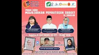 Webinar Nasional seri#250 “Peran Guru Mewujudkan Pembatasan Gadget di Sekolah“