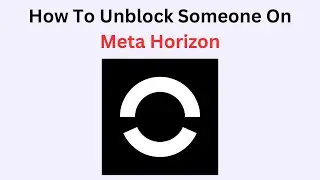 How to Unblock Someone on Meta Horizon &ndash; Manage Blocked Users List