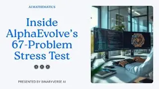 AI Mathematics: Inside AlphaEvolve&rsquo;s Landmark 67 Problem Stress Test