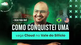 Como conquistei uma vaga Cloud no Vale do Silício + dicas