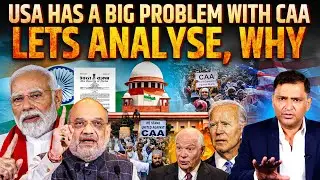 Why Does the US Have Concerns About India's CAA? | Major Gaurav Arya |