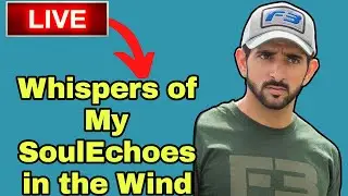 &ldquo;Whispers of My SoulEchoes in the Wind | #fazza sheikh hamdan live stream