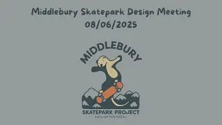 Middlebury Skatepark Design Meeting 08/06/2025