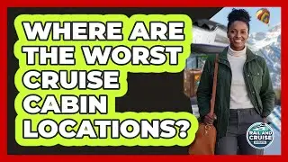 Where Are The Worst Cruise Cabin Locations?