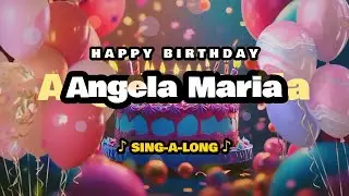 Happy Birthday, Angela Maria 🎉🎵 Sing-a-long 🎊 Celebrating Happy Birthdays with a Custom Song