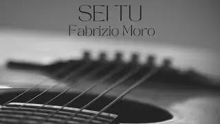Sei tu (Fabrizio Moro) - Cover chitarra e voce