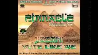 Jizzani - Yute Like We - Pinnacle Riddim (DFK / Spyral Records)