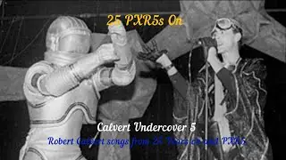 Calvert Undercover 5: 25PXRs On (versions of Robert Calvert songs from 25 Years on and PXR5)