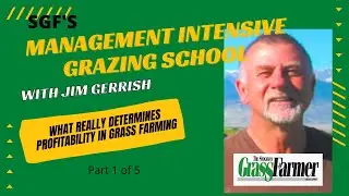 SGF&rsquo;s Management Intensive Grazing School with Jim Gerrish: What Really Determines Profitability 1/5