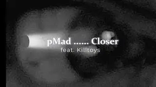 pMad feat. Killtoys &ndash; Closer [ Official Video ]