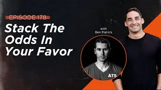 178 | Ben Patrick - Stack The Odds In Your Favor