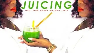 JUICE FOR YOUR HAIR | My Juicing Journey PART FOUR | etcblogmag