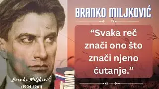 BRANKO MILJKOVIĆ - POZNATE IZREKE I MISLI VELIKOG SRPSKOG PESNIKA
