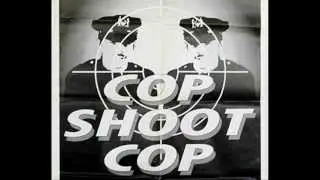 Cop Shoot Cop - We Shall Be Changed