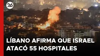 MEDIO ORIENTE | L&iacute;bano afirma que Israel atac&oacute; 55 hospitales