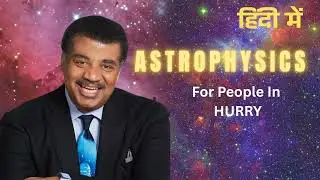 ASTROPHYSICS for people in a hurry (Hindi) ! Space, Time & Universe explained 