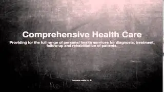 Medical vocabulary: What does Comprehensive Health Care mean