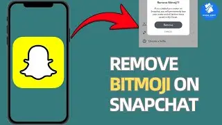 How To Remove Bitmoji on Snapchat (2026) | Delete or Change Bitmoji