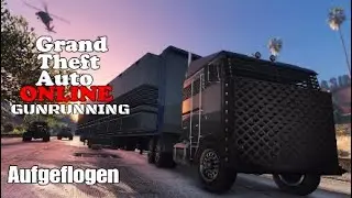 GTA Online Gunrunning - Mobile Betrieb Nr.5 Mobile Kommandozentrale (Aufgeflogen)