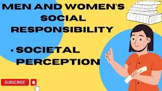 Men and Women's social responsibility||Societal perception||what is men's responsibility in society?