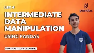 Data Manipulation using Pandas (Part 2) | Machine Learning - Lec 6 | IIT Madras Bs Degree