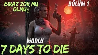 Bol Modlu 7 Days To Die Başlıyoruz! EFT Modları Harika! Bölüm 1