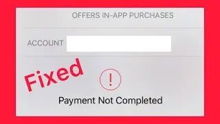 how to fix payment not completed app store ios 15