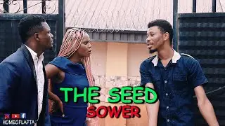 THE SEED SOWER | Homeoflafta Comedy