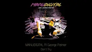 MANUDIGITAL - Don't Try Ft. George Palmer (Official Audio)