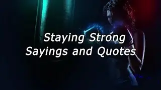 Staying Strong Sayings and Quotes