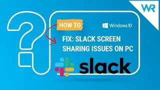 FIX: Slack screen sharing issues on PC