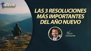 Las 3 resoluciones más importantes del año - La Hora del Encuentro | 26 de Diciembre, 2025