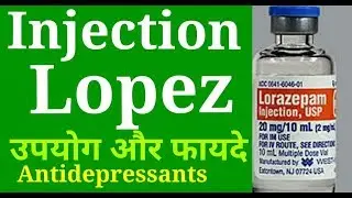 Injection Lopez - lorazepam ! antidepressants sedative use in anxiety sleep and for quick  rest !