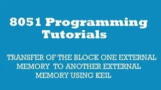 8051:TRANSFER OF THE BLOCK ONE EXTERNAL MEMORY  TO ANOTHER EXTERNAL MEMORY USING KEIL