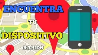 COMO ENCONTRAR MI DISPOSITIVO O CELULAR ANDROID RAPIDO
