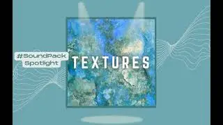 Textures Vol. 1 | Sound Pack Spotlight