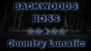 BACKWOODS BOSS ☆ Country Lunatic #countrytrap 