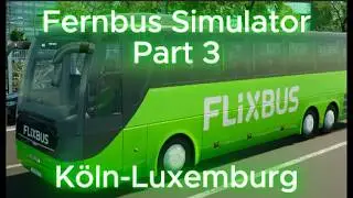 Köln Luxemburg I Fernbus Simulator Part 3