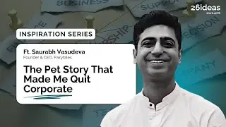 Building India&rsquo;s 24/7 Pet Care Startup | Inspiration Series Ft. Saurabh Vasudeva