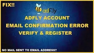 FIX!! Email Confirmation and Verification of Adfly Error SOLVED ✅ | 2018 NEW Earn From Adfly