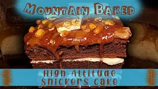 Snickers Cake - High Altitude ( 6,000 ft above sea level ) PLUS BONUS HOMEMADE SNICKERS BAR RECIPE!!